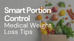 Smart Portion Control: Tips for Medical Weight Loss Success | DeLand, FL